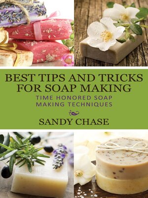 cover image of Best Tips and Tricks For Soap Making Time Honored Soap Making Techniques